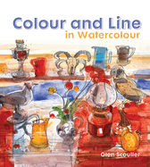 Colour and Line in Watercolour: Working with pen, ink and mixed media