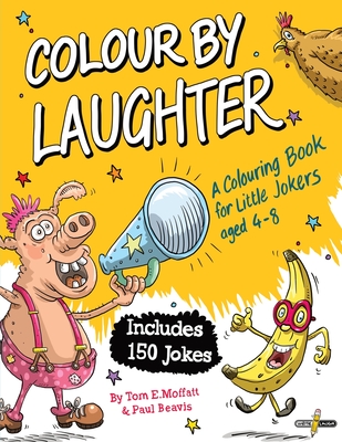 Colour by Laughter: A Colouring Book for Little Jokers aged 4-8 - Moffatt, Tom E