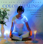 Colour Healing: A Complete Guide to Restoring Balance and Health