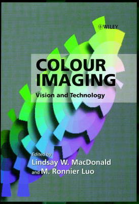 Colour Imaging: Vision and Technology - MacDonald, Lindsay (Editor), and Luo, M Ronnier (Editor)