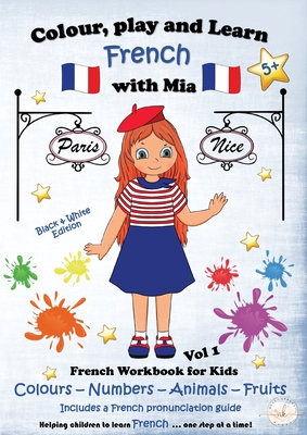 Colour, Play and Learn French with Mia: French Workbook for kids Vol 1 - Kennedy, Nerea