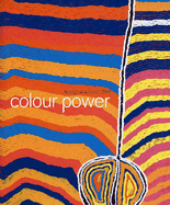 Colour Power: Aboriginal Art Post 1984