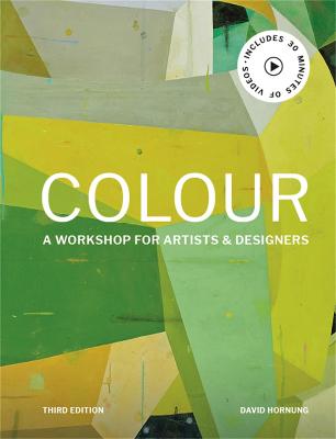 Colour Third Edition: A workshop for artists and designers - Hornung, David