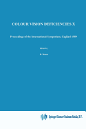 Colour Vision Deficiencies X: Proceedings of the Tenth Symposium of the International Research Group on Colour Vision Deficiencies, Held in Cagliari, Italy 25-28 June 1989