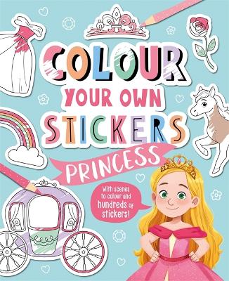 Colour Your Own Stickers: Princess - Igloo Books