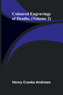 Coloured Engravings Of Heaths; (Volume 2)