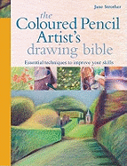 Coloured Pencil Artist's Drawing Bible: Essential Techniques to Improve Your Skills