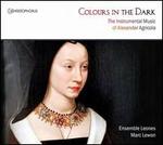 Colours in the Dark: The Instrumental Music of Alexander Agricola