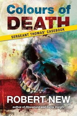 Colours of Death: Sergeant Thomas' Casebook - New, Robert