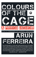 Colours Of The Cage: A Prison Memoir