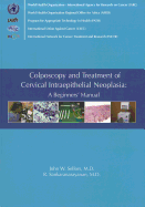 Colposcopy and Treatment of Cervical Intraepithelial Neoplasia: A Beginner's Manual