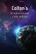 Colton's Stargazing Log Book: Record the Observations of the Night Sky- Personalized- 6x9