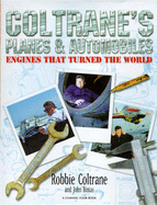 Coltrane's Planes & Automobiles: Engines That Turned the World - Coltrane, Robbie