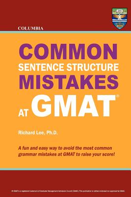 Columbia Common Sentence Structure Mistakes at GMAT - Lee Ph D, Richard