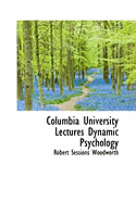 Columbia University Lectures Dynamic Psychology