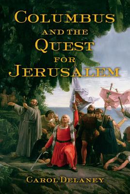 Columbus and the Quest for Jerusalem - Delaney, Carol