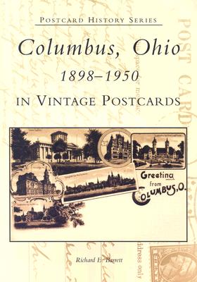 Columbus, Ohio 1898-1950 in Vintage Postcards - Barrett, Richard E