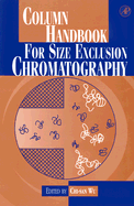 Column Handbook for Size Exclusion Chromatography - Wu, Chi-San (Editor)