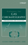 Columns for Gas Chromatography: Performance and Selection - Barry, Eugene F, and Grob, Robert L