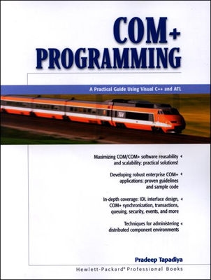 COM+ Programming: A Practical Guide Using Visual C++ and ATL - Tapadiya, Pradeep