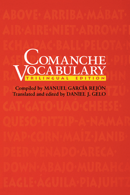 Comanche Vocabulary: Trilingual Edition - Garca Rejn, Manuel, and Gelo, Daniel J (Translated by)