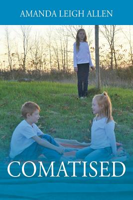 Comatised - Allen, Amanda Leigh