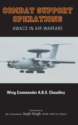 Combat Support Operations: Awacs in Air Warfare - Chaudhry, A B S