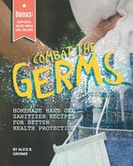 Combat the Germs: Homemade Hand Gel Sanitizer Recipes for Better Health Protection
