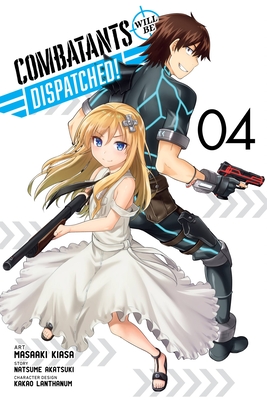 Combatants Will Be Dispatched!, Vol. 4 (Manga): Volume 4 - Akatsuki, Natsume, and Kiasa, Masaaki, and Lanthanum, Kakao