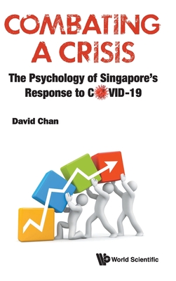 Combating A Crisis: The Psychology Of Singapore's Response To Covid-19 - Chan, David