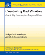Combating Bad Weather Part II: Fog Removal from Image and Video
