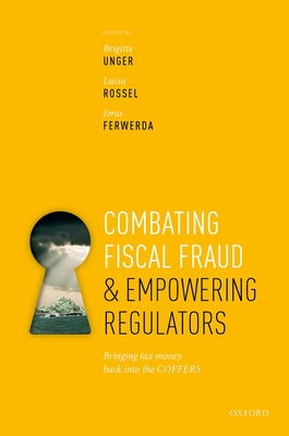 Combating Fiscal Fraud and Empowering Regulators: Bringing tax money back into the COFFERS - Unger, Brigitte (Editor), and Rossel, Lucia (Editor), and Ferwerda, Joras (Editor)
