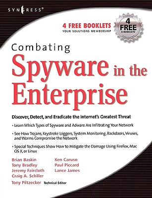 Combating Spyware in the Enterprise - Baskin, Brian (Contributions by), and Piccard, Paul (Contributions by), and Bradley, Tony Cissp (Contributions by)
