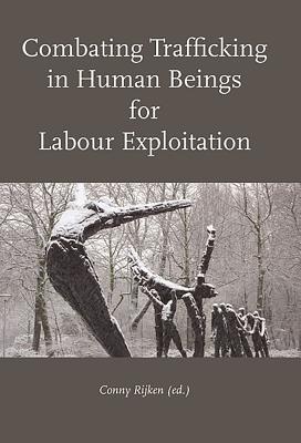 Combating Trafficking in Human Beings for Labour Exploitation - Rijken, Conny (Editor)