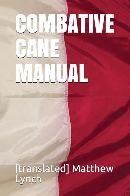 Combative Cane Manual - Lynch, [translated] Matthew