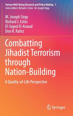Combatting Jihadist Terrorism Through Nation-Building: A Quality-Of-Life Perspective - Sirgy, M Joseph, and Estes, Richard J, and El-Aswad, El-Sayed
