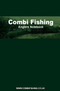 Combi Fishing Anglers Notebook: Designed by an angler for anglers