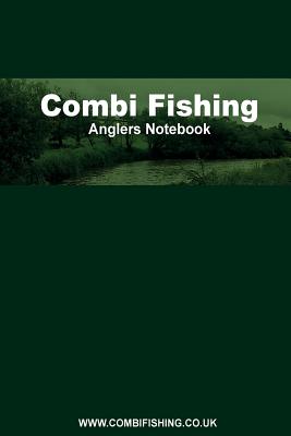 Combi Fishing Anglers Notebook: Designed by an angler for anglers - Banks, William