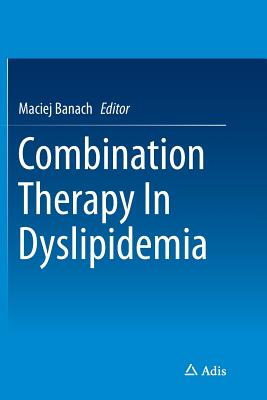 Combination Therapy in Dyslipidemia - Banach, Maciej (Editor)