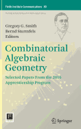 Combinatorial Algebraic Geometry: Selected Papers from the 2016 Apprenticeship Program