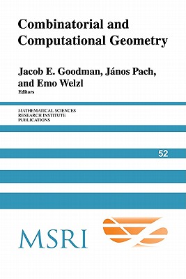 Combinatorial and Computational Geometry - Goodman, Jacob E. (Editor), and Pach, Janos (Editor), and Welzl, Emo (Editor)