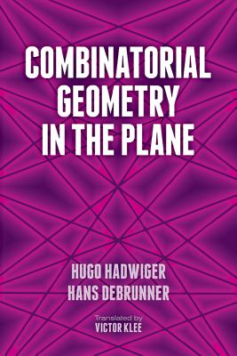 Combinatorial Geometry in the Plane - Hadwiger, Hugo, and Debrunner, Hans, and Klee, Victor (Translated by)