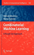 Combinatorial Machine Learning: A Rough Set Approach