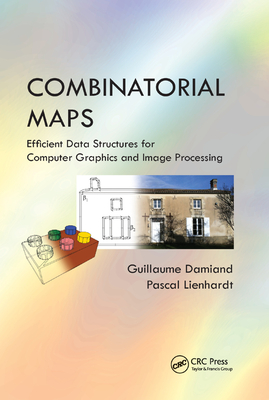 Combinatorial Maps: Efficient Data Structures for Computer Graphics and Image Processing - Damiand, Guillaume, and Lienhardt, Pascal