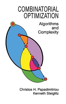 Combinatorial Optimization: Algorithms and Complexity - Papadimitriou, Christos H, and Steiglitz, Kenneth