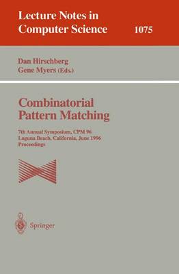 Combinatorial Pattern Matching: 7th Annual Symposium, CPM '96, Laguna Beach, California, June 10-12, 1996. Proceedings - Hirschberg, Dan (Editor), and Meyers, Gene (Editor)