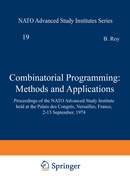Combinatorial Programming: Methods and Applications: Proceedings of the NATO Advanced Study Institute Held at the Palais Des Congrs, Versailles, France, 2-13 September, 1974