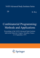 Combinatorial Programming: Methods and Applications: Proceedings of the NATO Advanced Study Institute Held at the Palais Des Congres, Versailles, France, 2-13 September, 1974