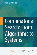 Combinatorial Search: From Algorithms to Systems