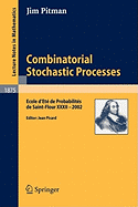 Combinatorial Stochastic Processes: Ecole d'Et de Probabilits de Saint-Flour XXXII - 2002